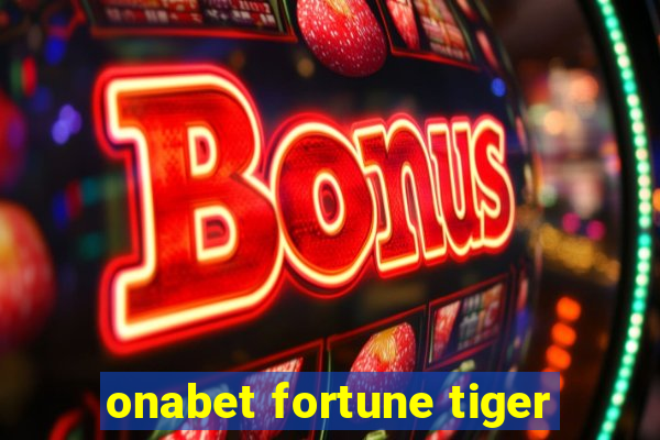 onabet fortune tiger